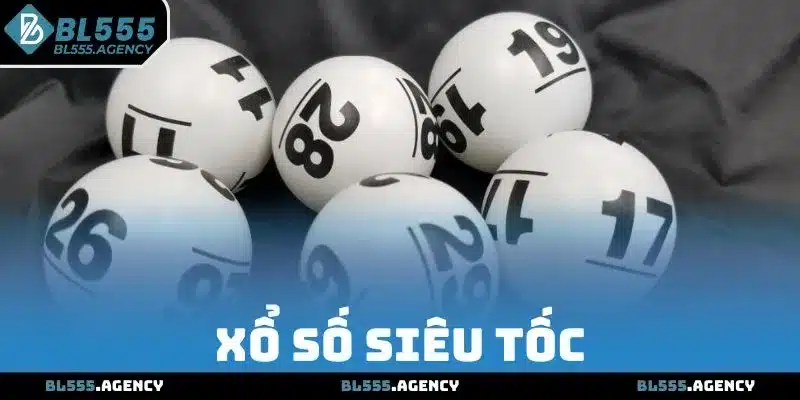 Xổ Số Siêu Tốc - Chọn Lô Đẹp Đổi Đời Trong Ngày Hôm Nay