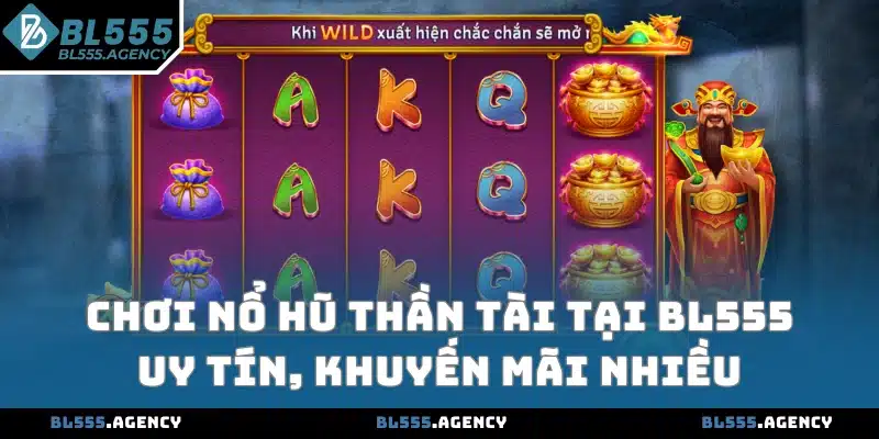 Chơi Nổ Hũ Thần Tài tại BL555 uy tín, khuyến mãi nhiều